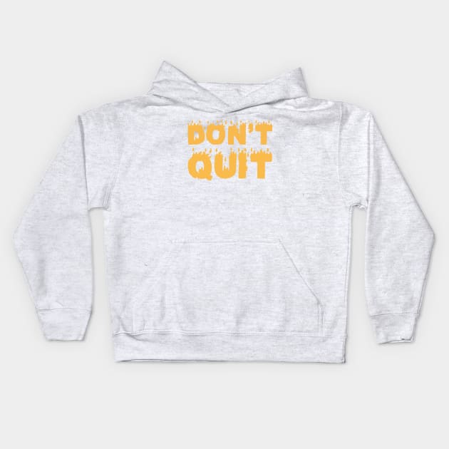 Don't Quit Kids Hoodie by UrbanCult